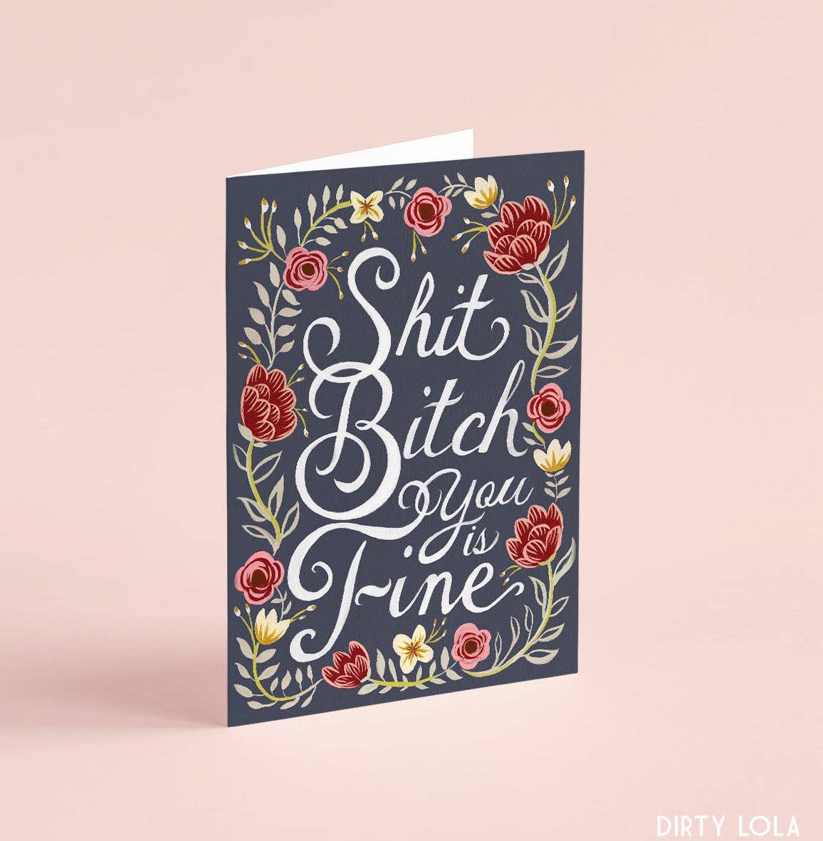 Shit Bitch You Is Fine Card